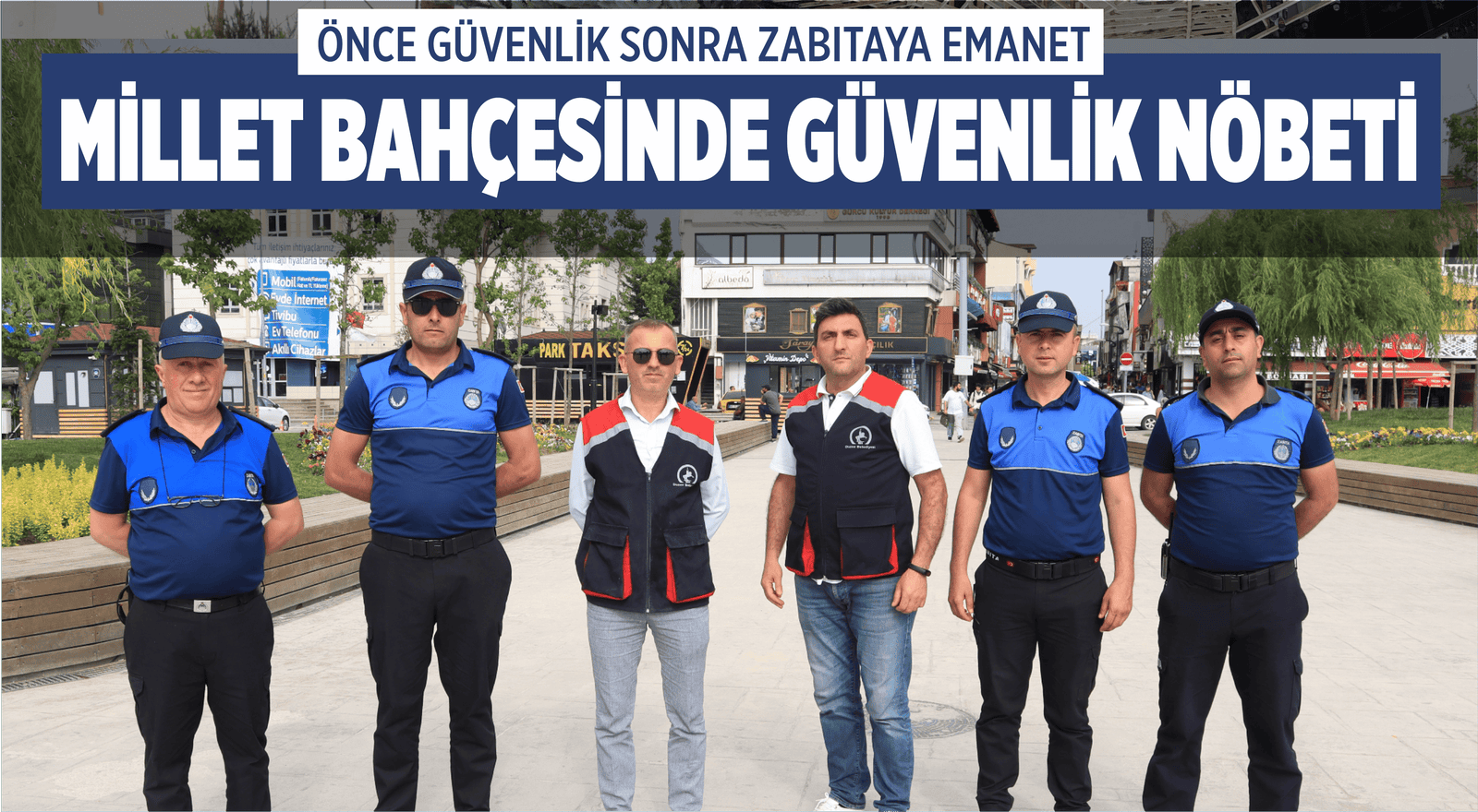 MİLLET BAHÇESİNDE GÜVENLİK NÖBETİ