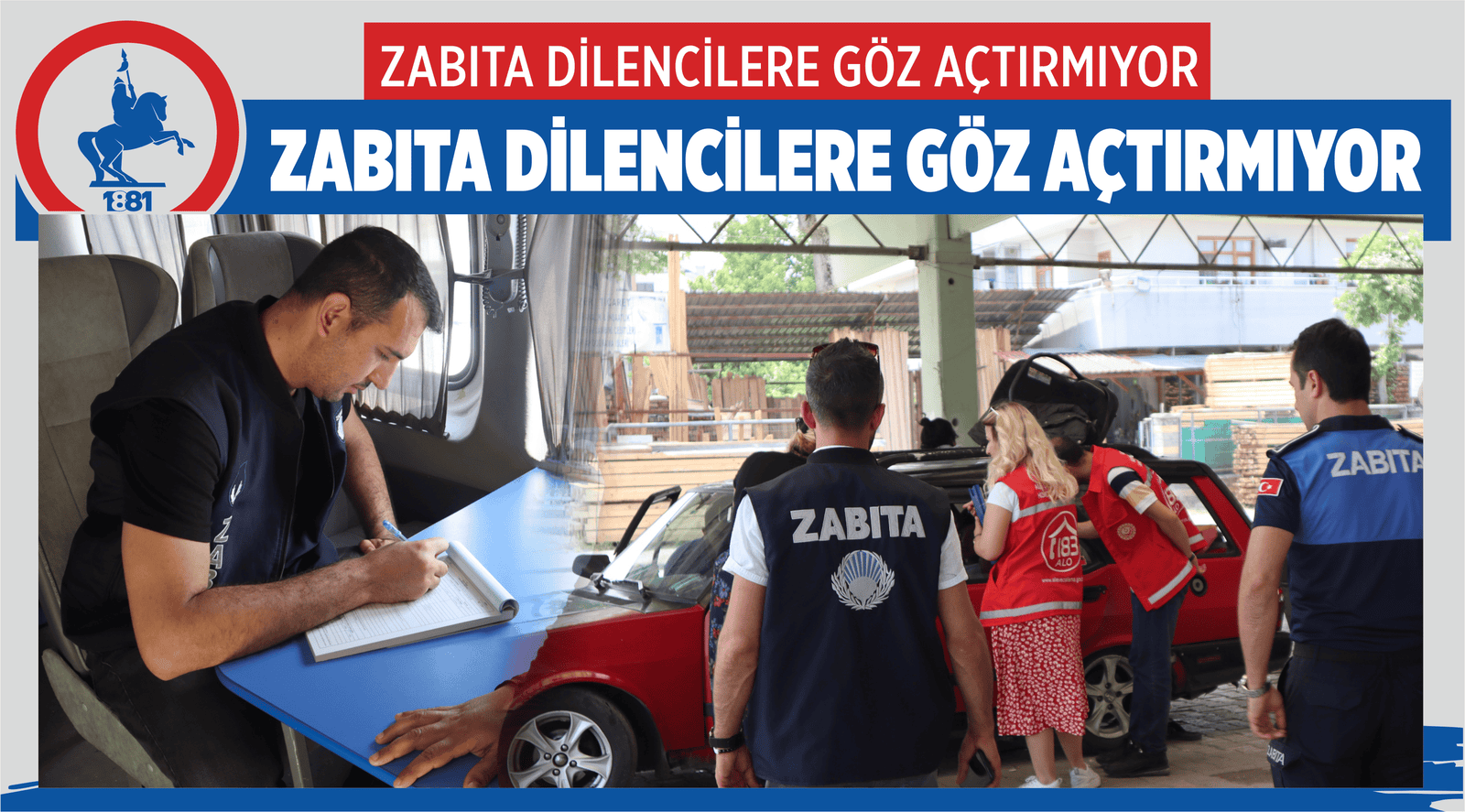 ZABITA DİLENCİLERE GÖZ AÇTIRMIYOR