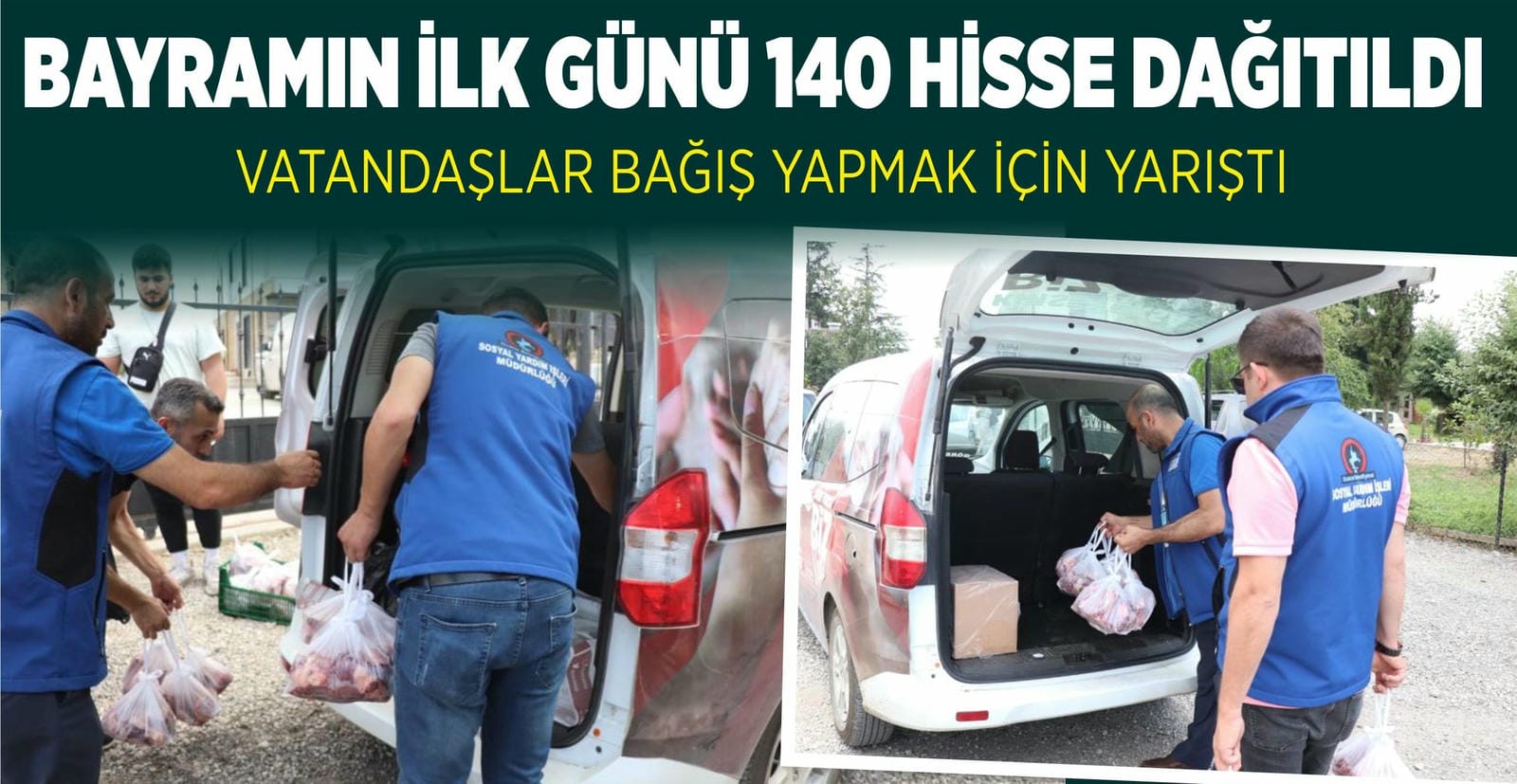 BAYRAMIN İLK GÜNÜNDE 140 HİSSE DAĞITILDI
