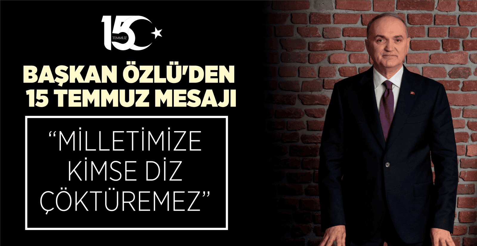 BAŞKAN ÖZLÜ'DEN 15 TEMMUZ MESAJI