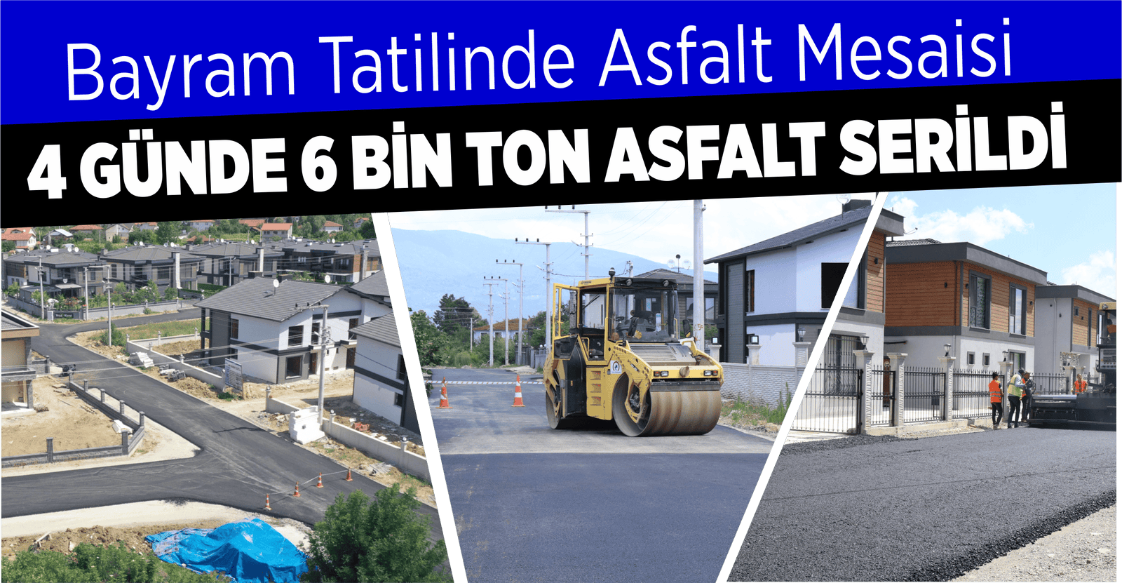 4 GÜNDE 6 BİN TON ASFALT SERİLDİ