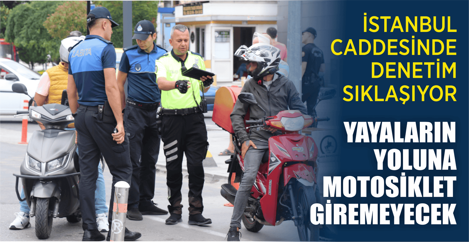 İSTANBUL CADDESİNDE DENETİM SIKLAŞIYOR