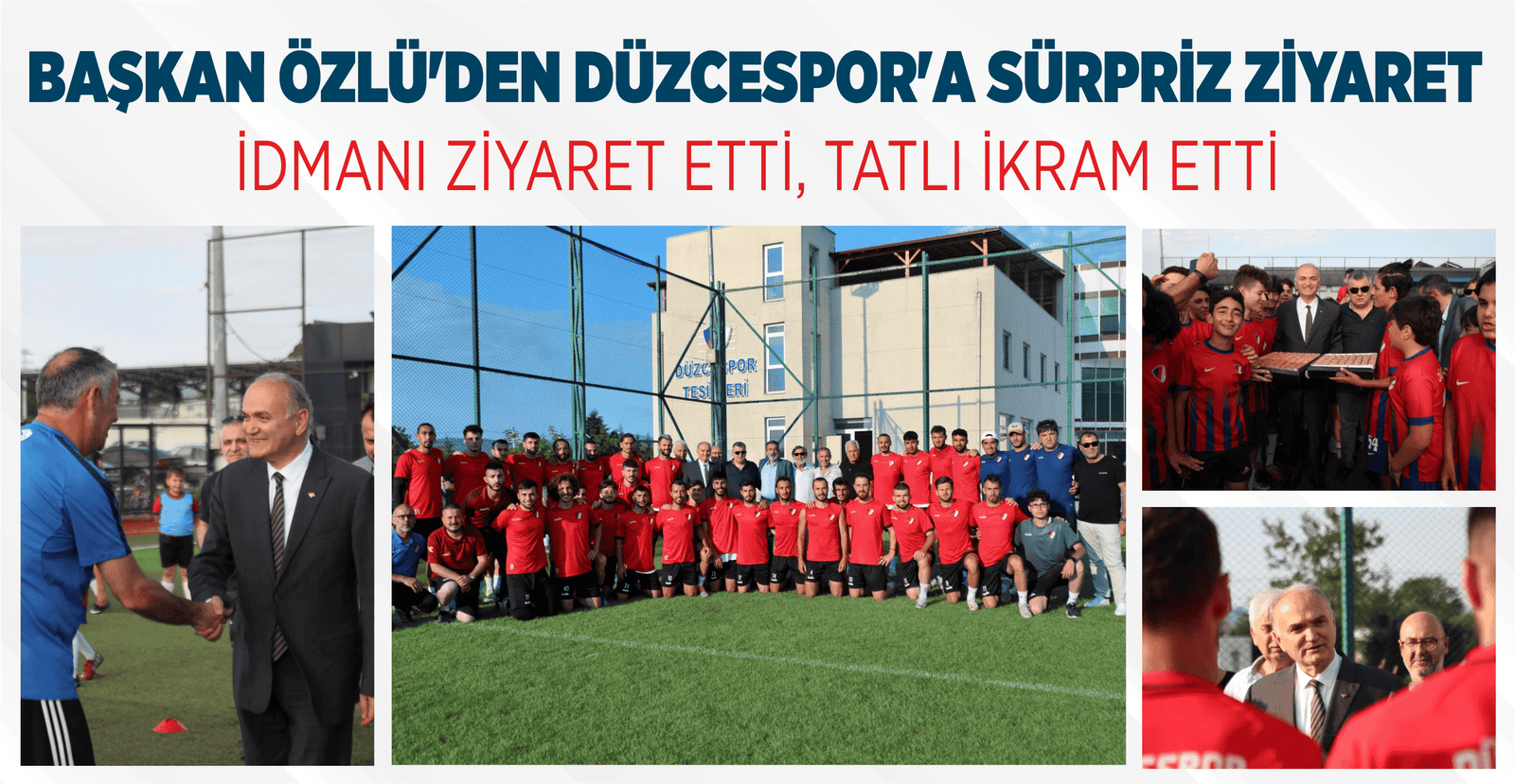 BAŞKAN ÖZLÜ’DEN DÜZCESPOR’A SÜRPRİZ ZİYARET