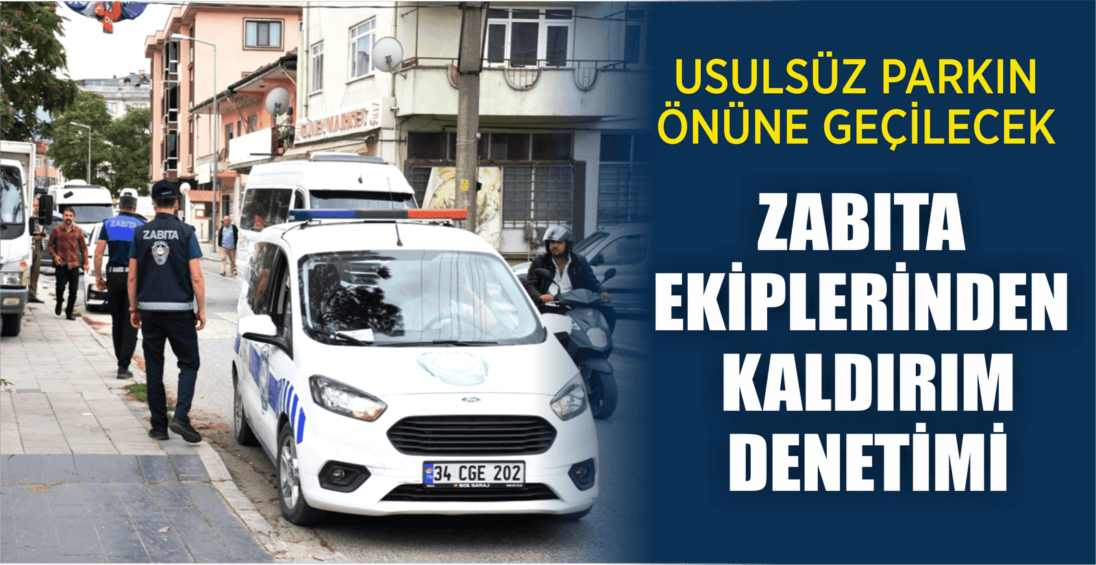 ZABITA EKİPLERİNDEN KALDIRIM DENETİMİ