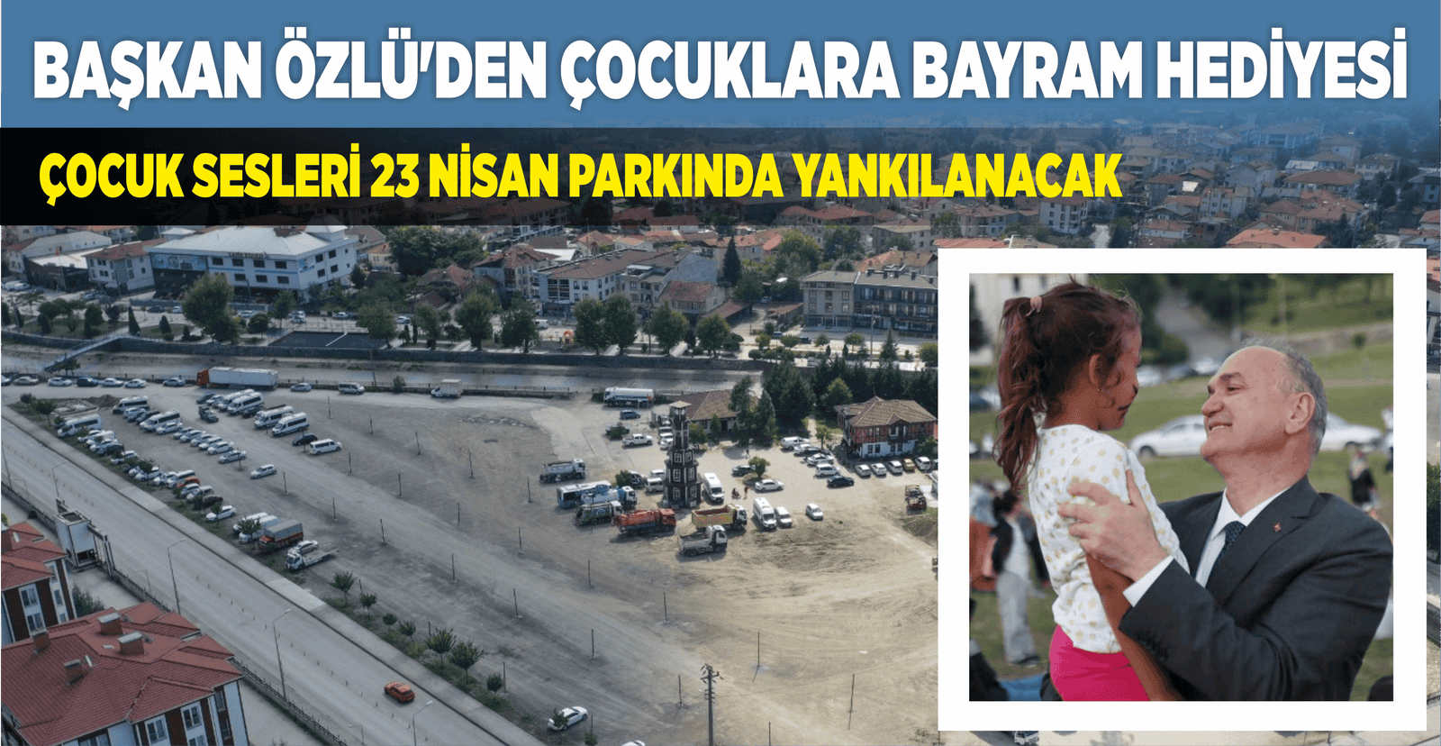 BAŞKAN ÖZLÜ'DEN ÇOCUKLARA BAYRAM HEDİYESİ