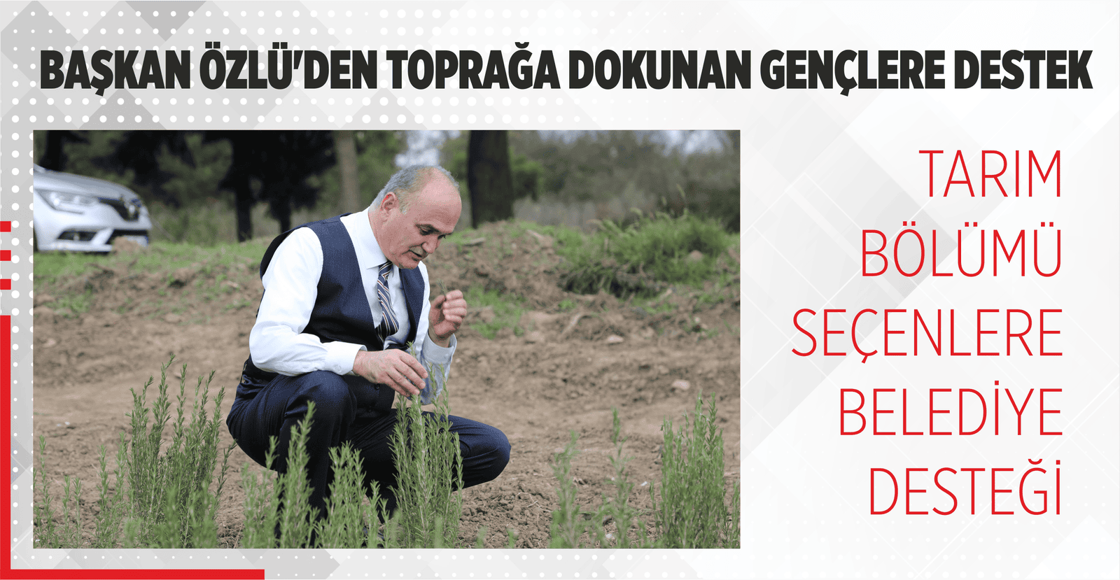BAŞKAN ÖZLÜ’DEN TOPRAĞA DOKUNAN GENÇLERE DESTEK