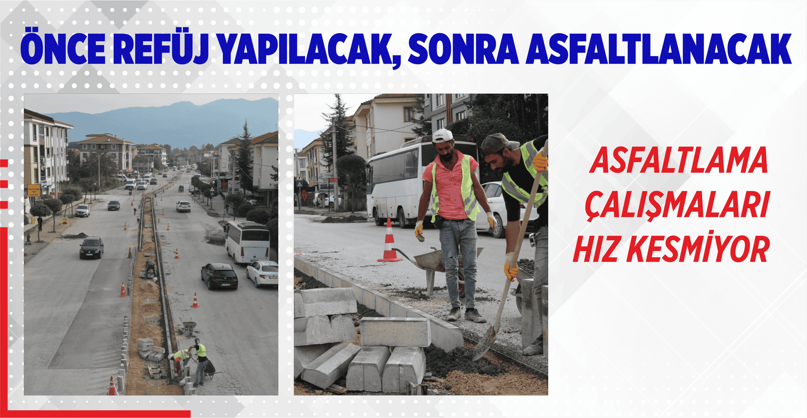 ÖNCE REFÜJ YAPILACAK, SONRA ASFALTLANACAK