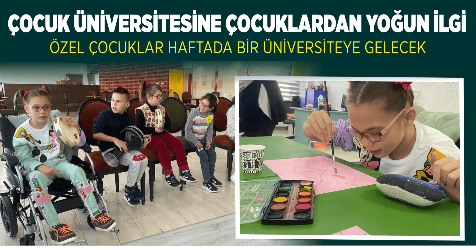 ÖZEL ÇOCUKLAR ÜNİVERSİTEDE AĞIRLANDI