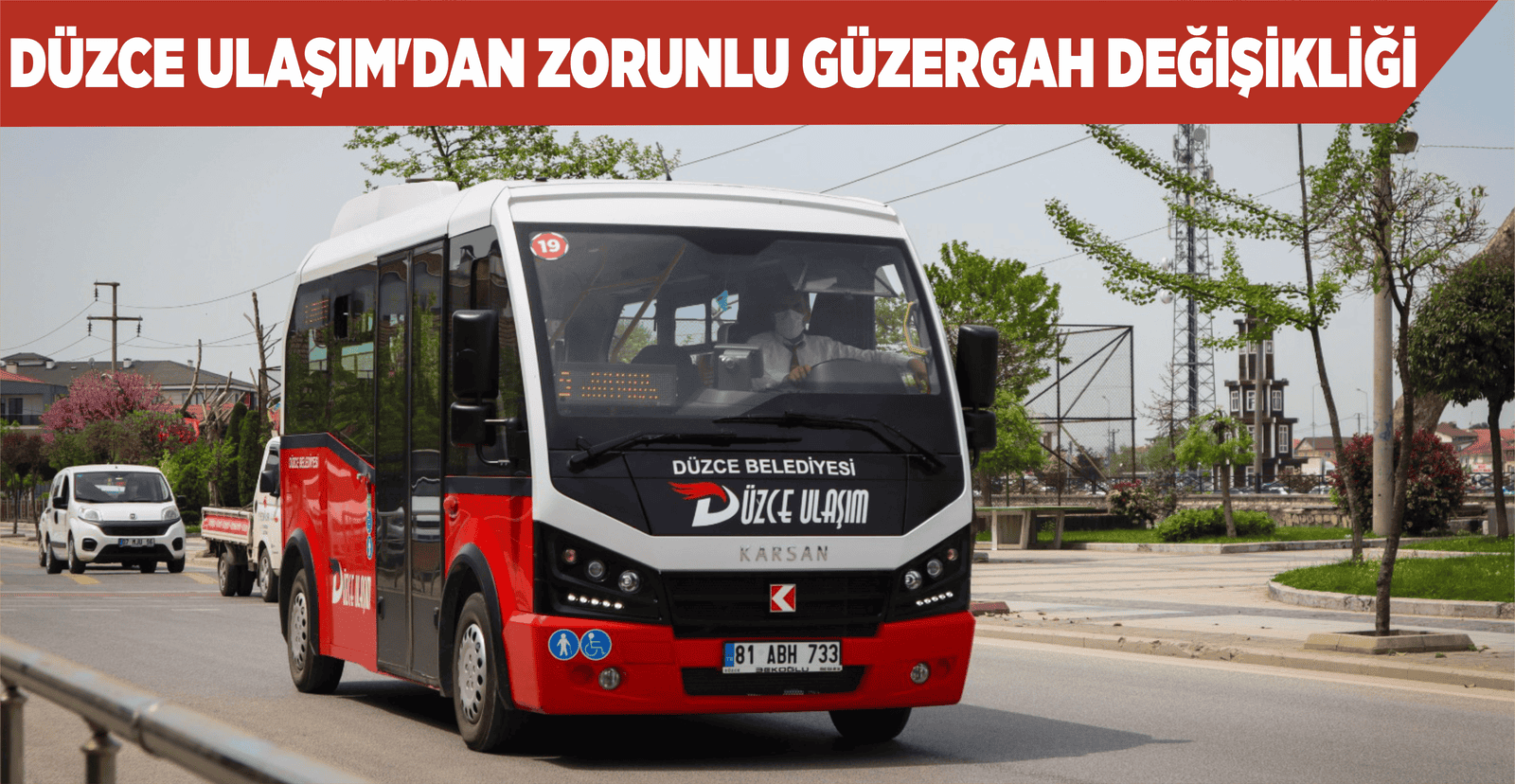 DÜZCE ULAŞIM’DAN ZORUNLU GÜZERGAH DEĞİŞİKLİĞİ