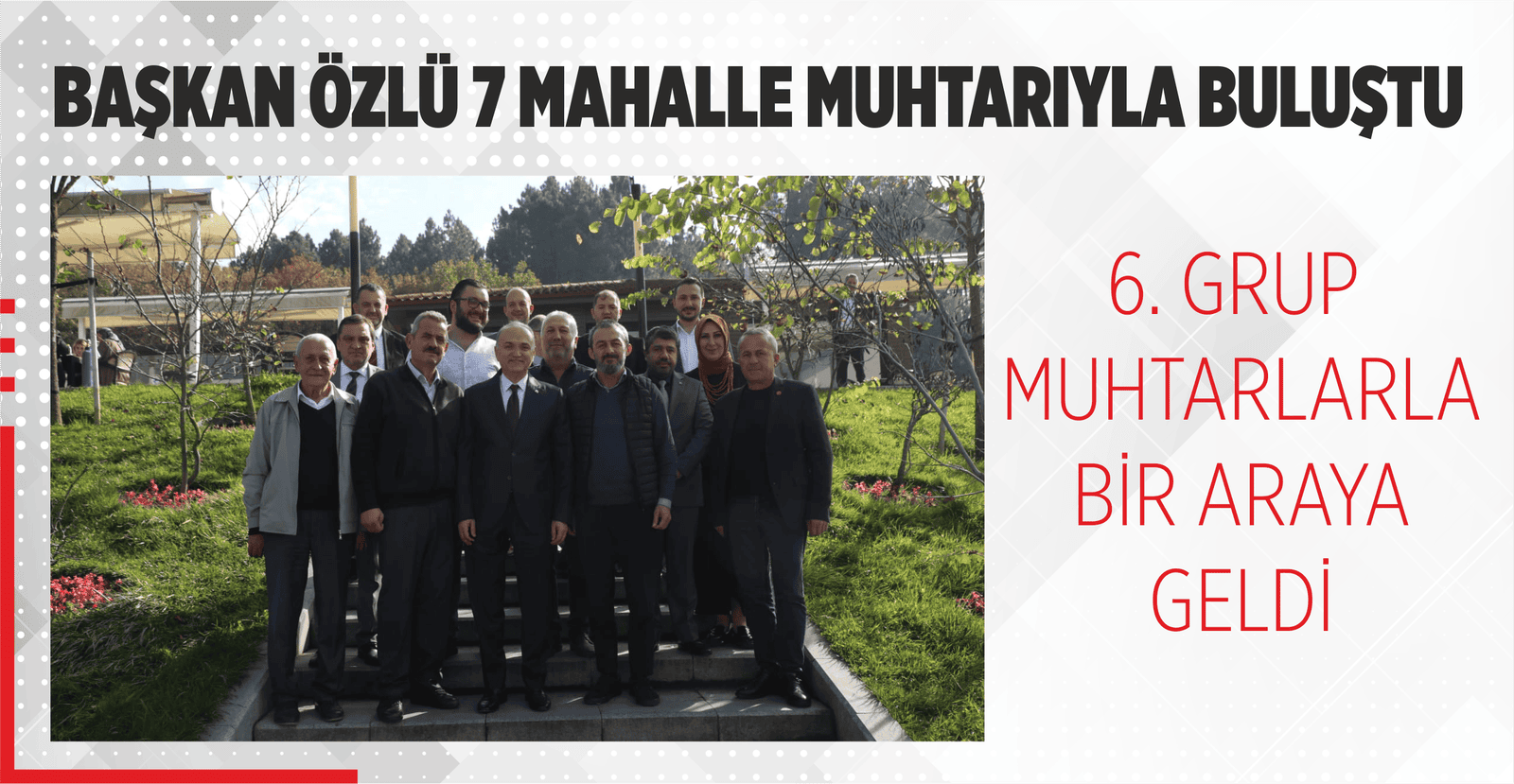 BAŞKAN ÖZLÜ 7 MAHALLE MUHTARIYLA BULUŞTU