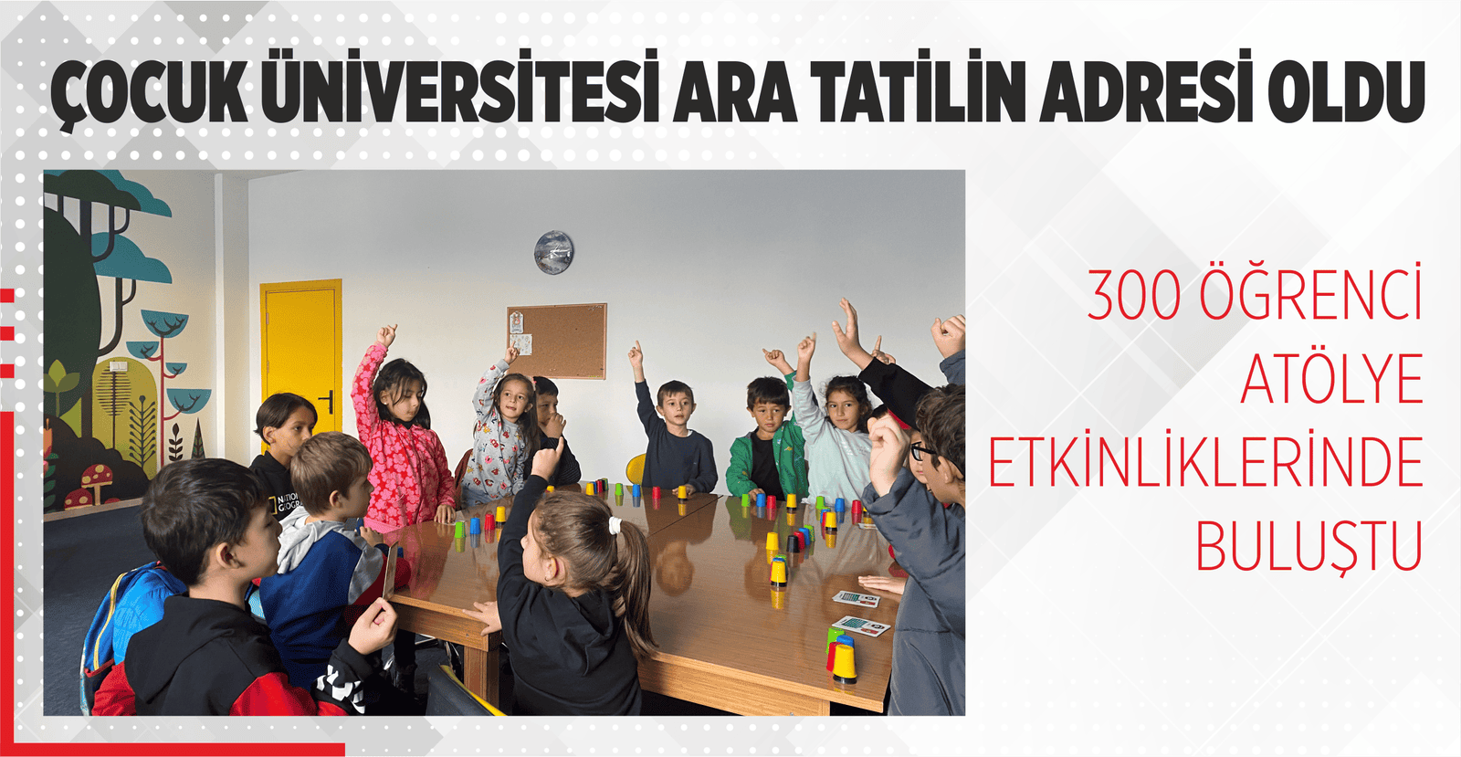 ÇOCUK ÜNİVERSİTESİ ARA TATİLİN ADRESİ OLDU