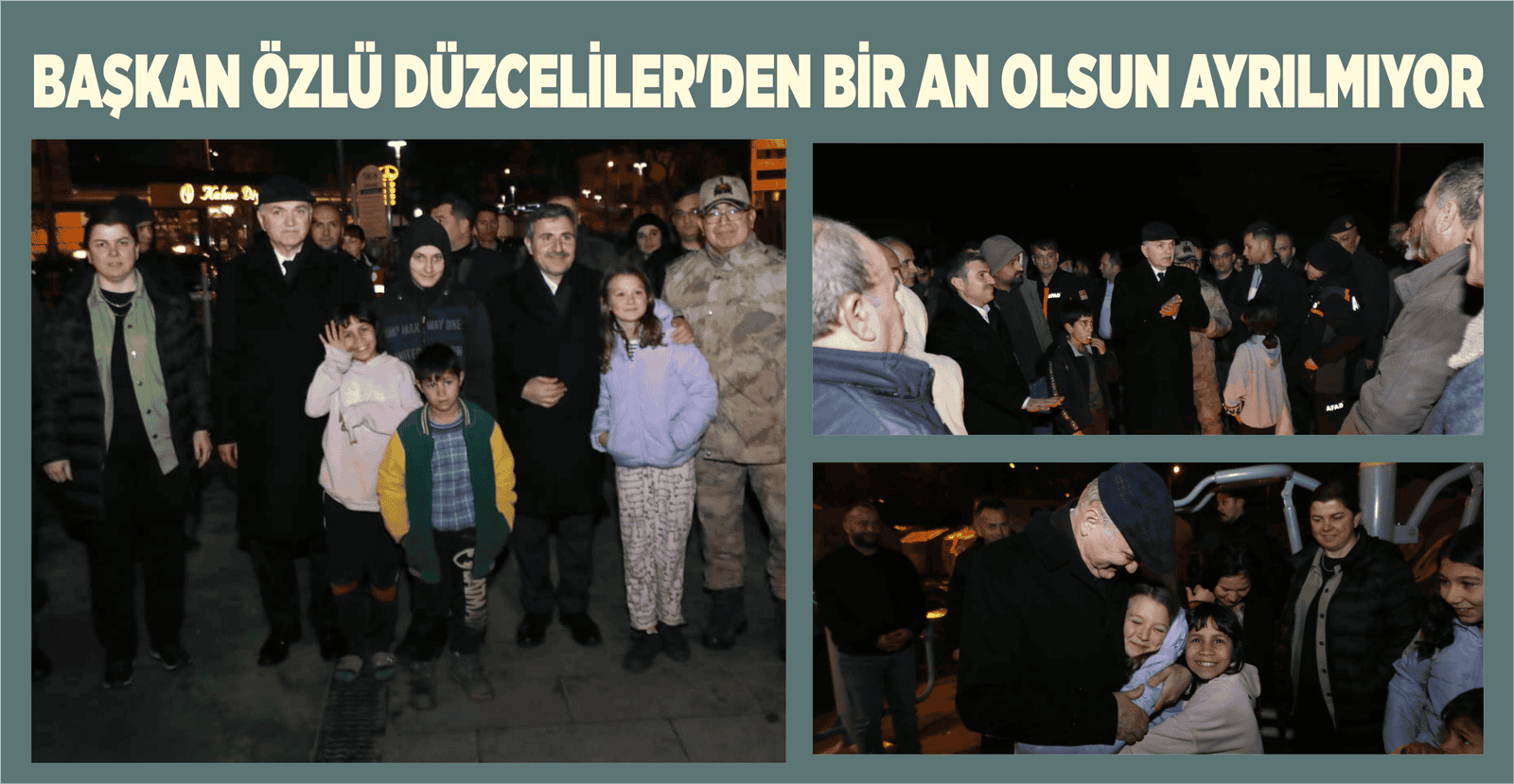 BAŞKAN ÖZLÜ DÜZCELİLER’DEN BİR AN OLSUN AYRILMIYOR