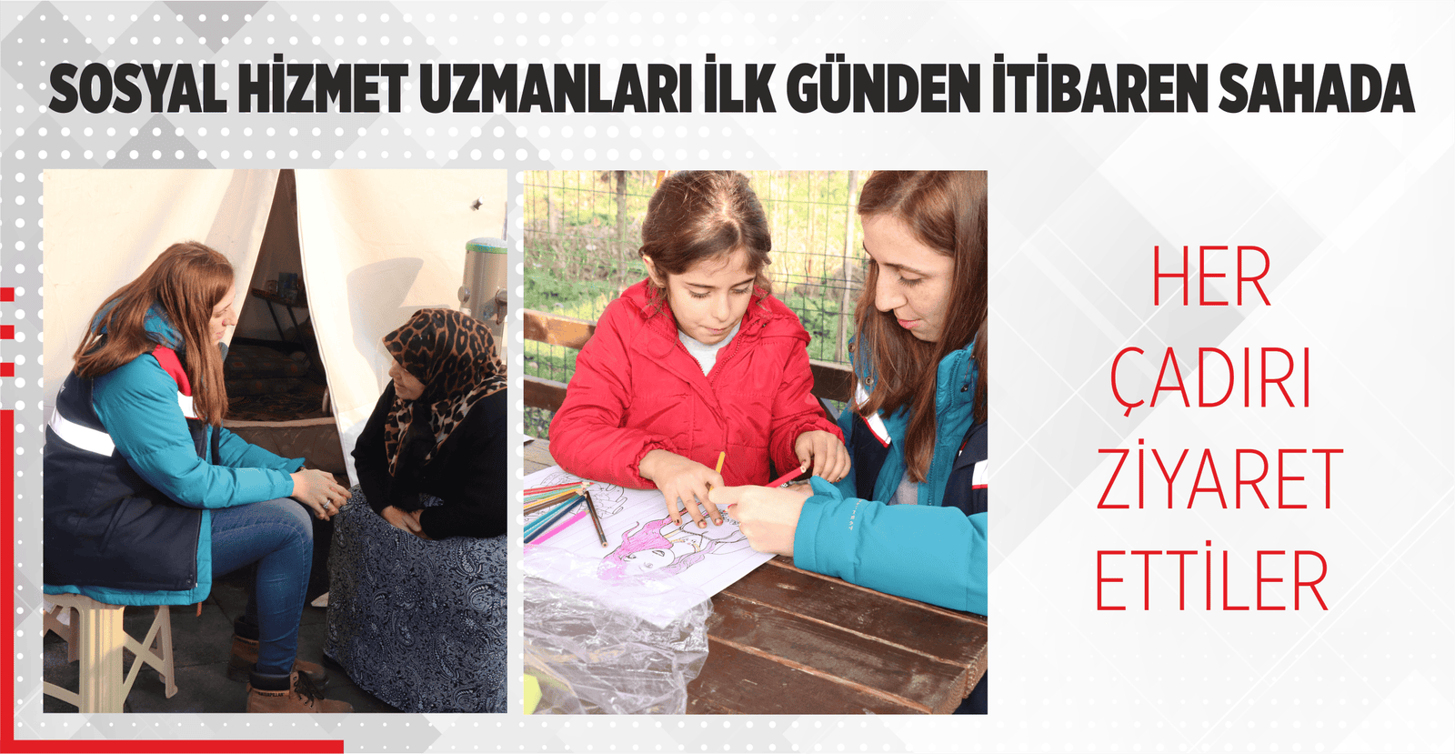 SOSYAL HİZMET UZMANLARI İLK GÜNDEN İTİBAREN SAHADA