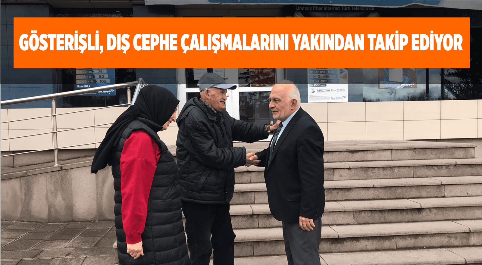 GÖSTERİŞLİ, DIŞ CEPHE ÇALIŞMALARINI YAKINDAN TAKİP EDİYOR