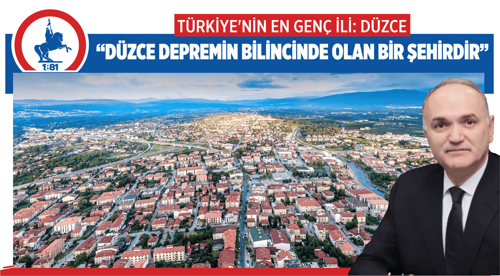 “DÜZCE DEPREMİN BİLİNCİNDE OLAN BİR ŞEHİRDİR”