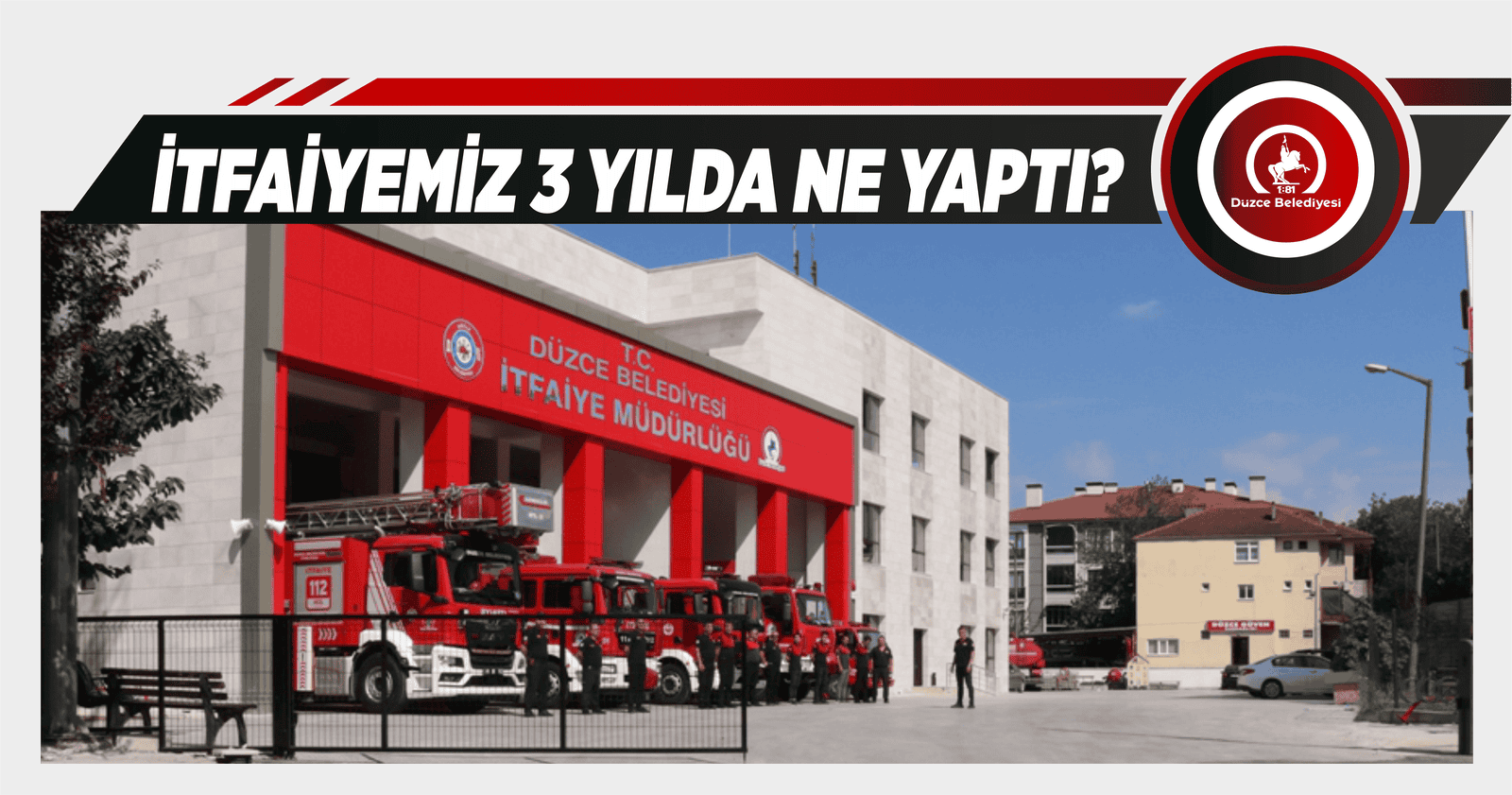 77 PERSONEL, 17 ARAÇ İLE BÖLGENİN EN GÜÇLÜ İTFAİYESİ DÜZCE’DE
