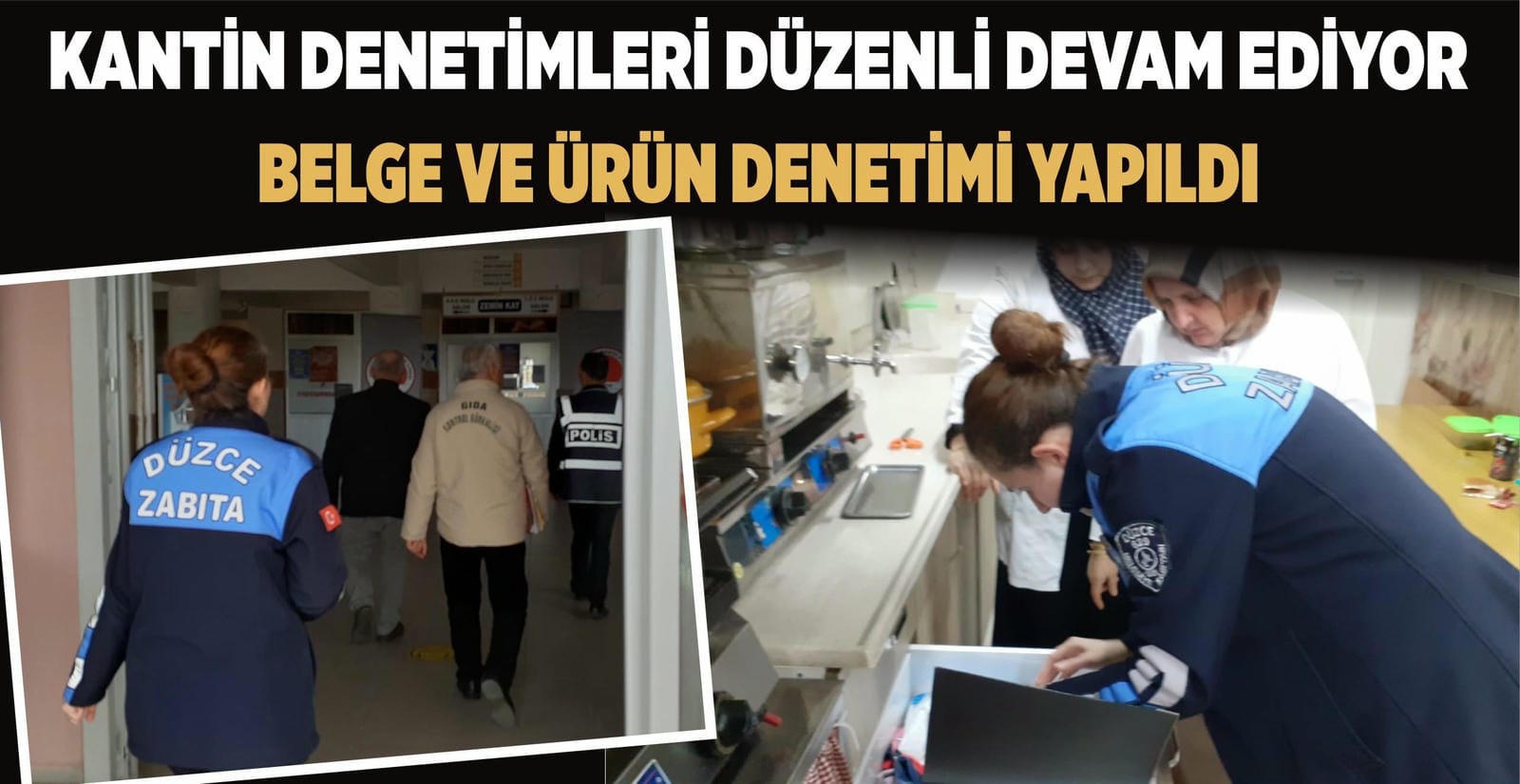 KANTİN DENETİMLERİ DÜZENLİ DEVAM EDİYOR