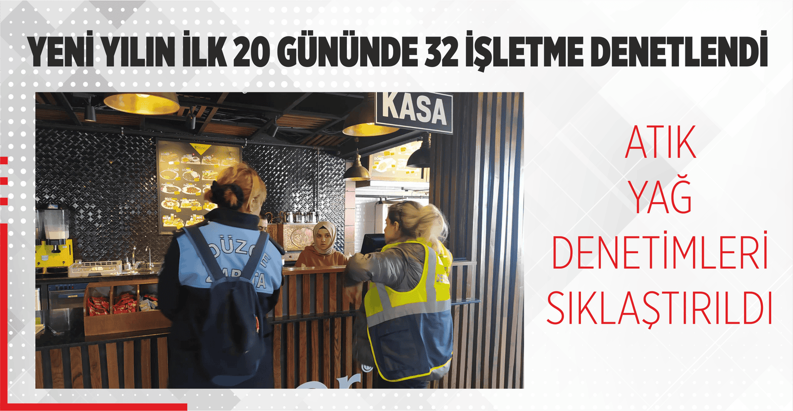 YENİ YILIN İLK 20 GÜNÜNDE 32 İŞLETME DENETLENDİ