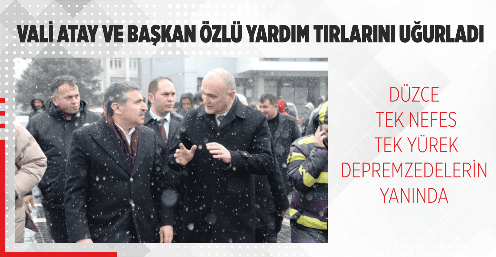 VALİ ATAY VE BAŞKAN ÖZLÜ YARDIM TIRLARINI UĞURLADI