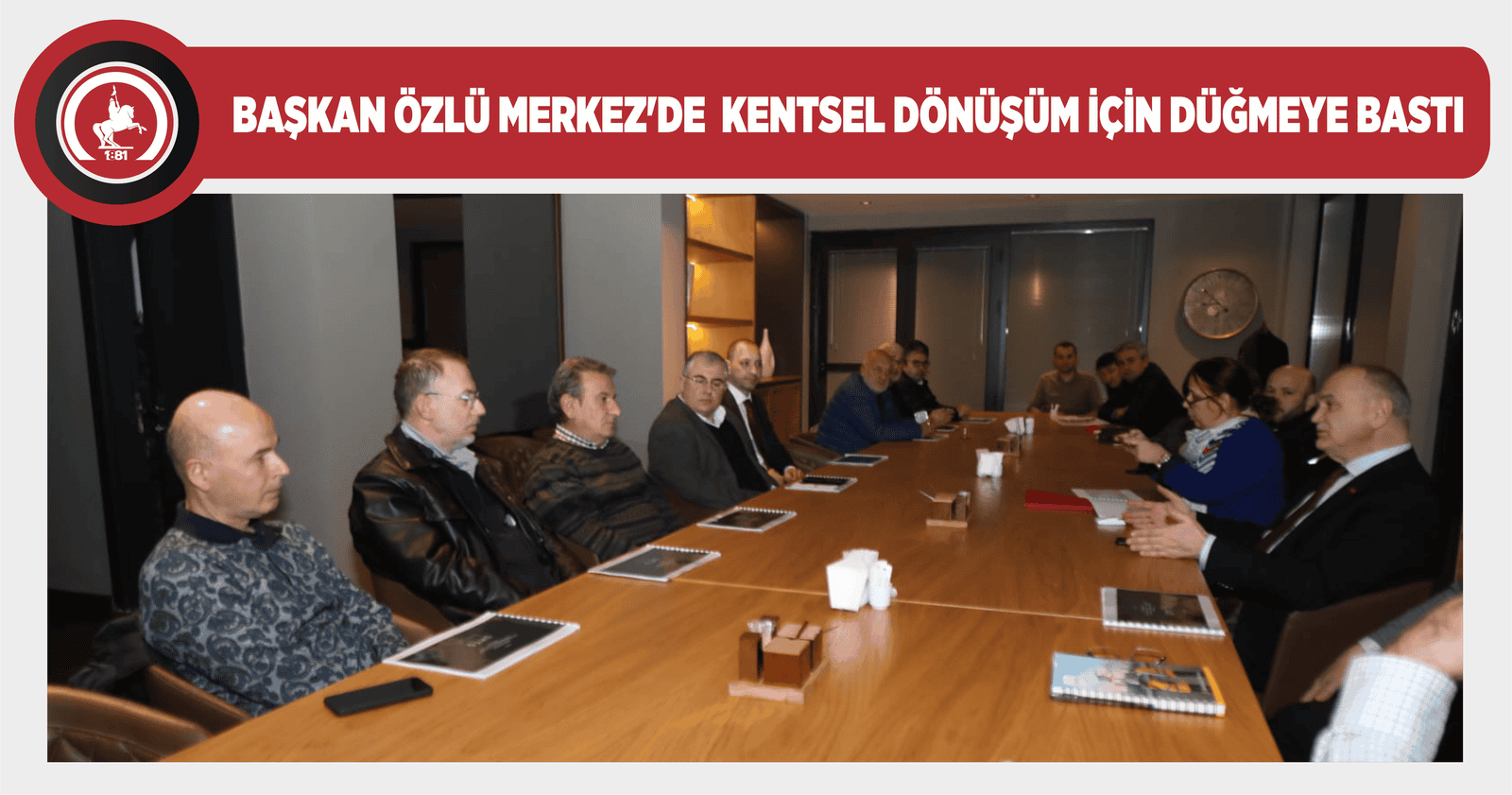 BAŞKAN ÖZLÜ MERKEZ’DE  KENTSEL DÖNÜŞÜM İÇİN DÜĞMEYE BASTI