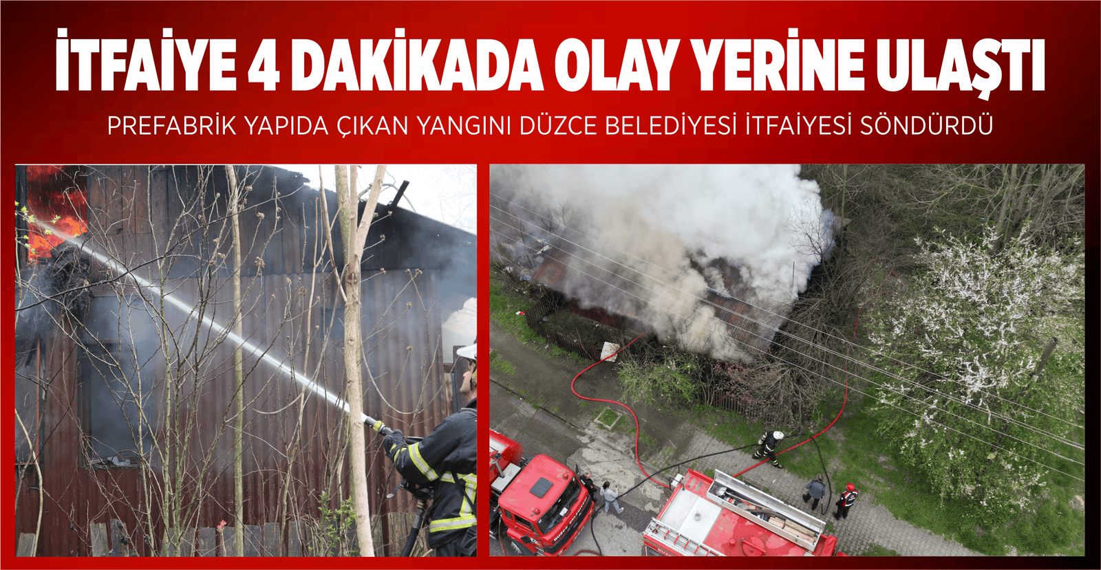 İTFAİYE 4 DAKİKADA OLAY YERİNE ULAŞTI