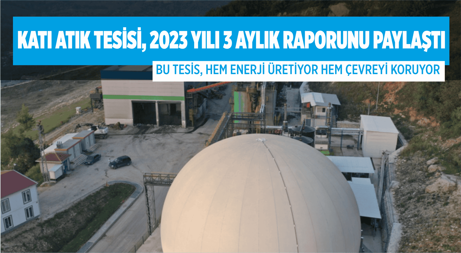 KATI ATIK TESİSİ, 2023 YILI 3 AYLIK RAPORUNU PAYLAŞTI