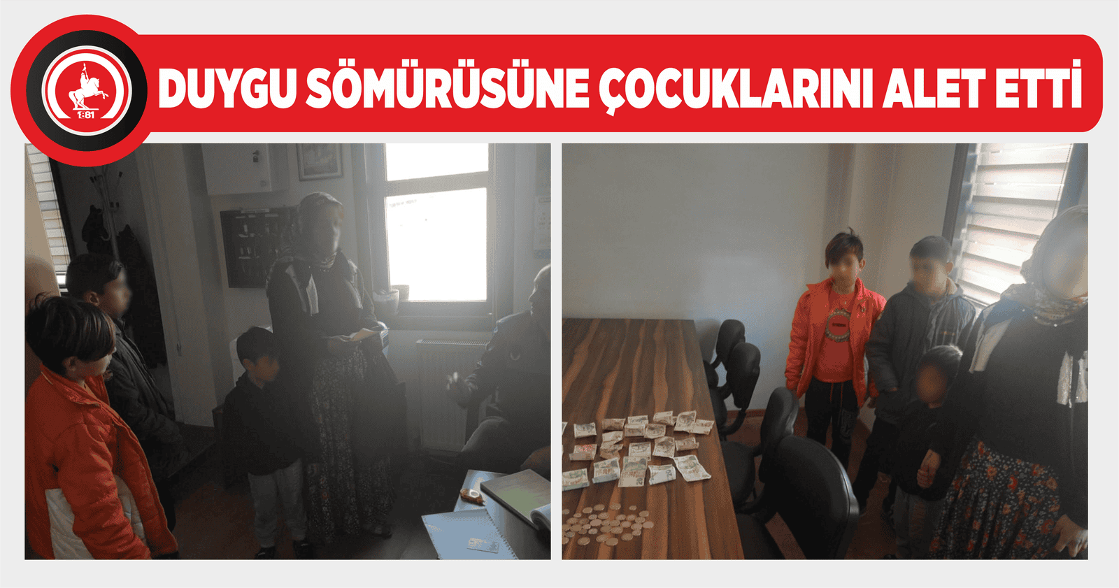 DUYGU SÖMÜRÜSÜNE ÇOCUKLARINI ALET ETTİ