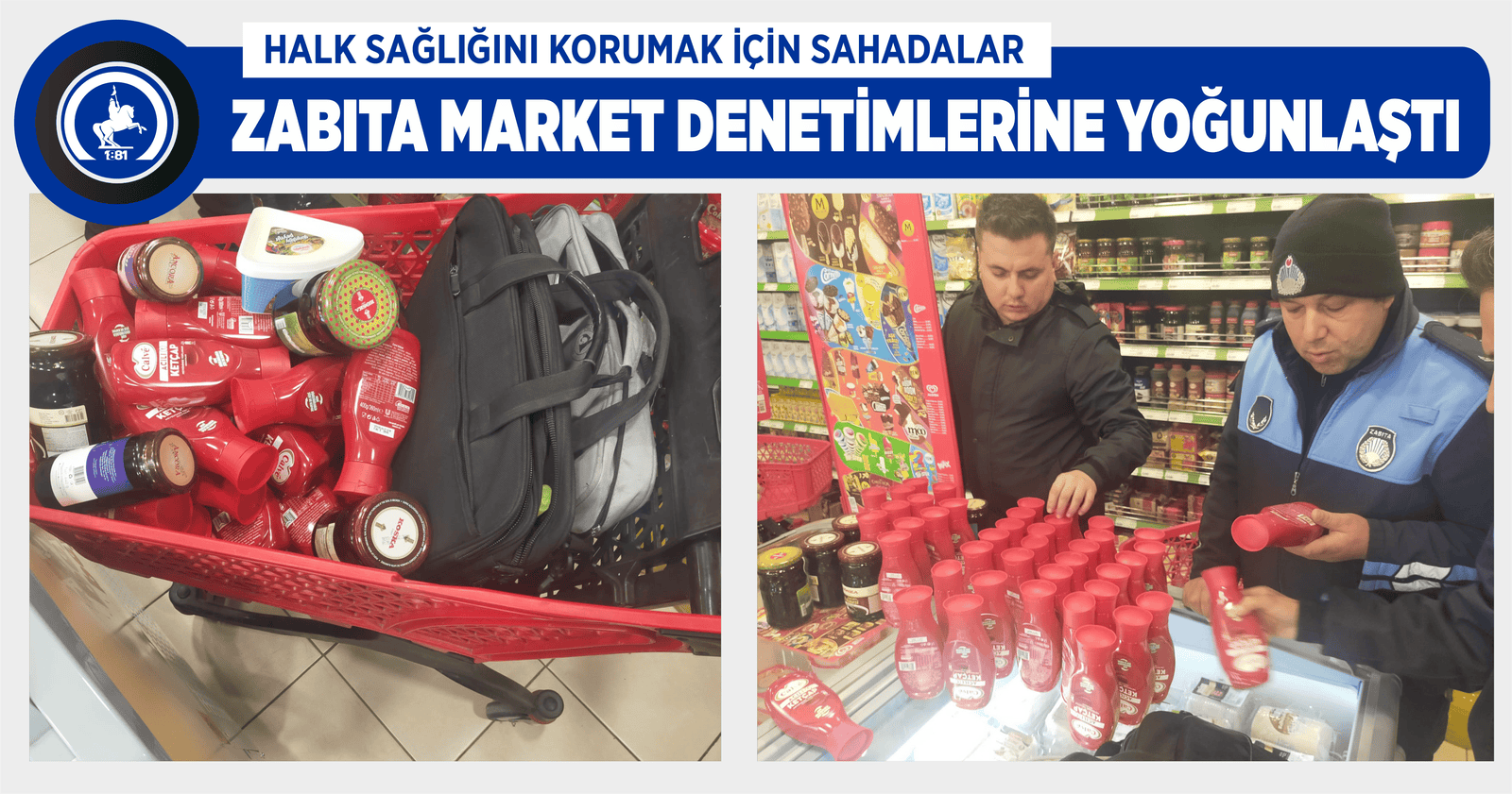 ZABITA MARKET DENETİMLERİNE YOĞUNLAŞTI