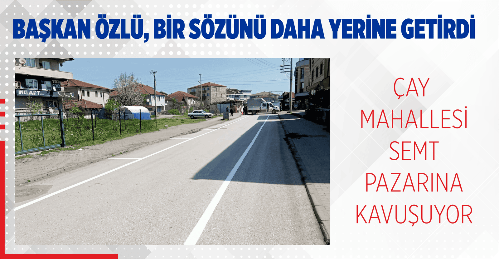 BAŞKAN ÖZLÜ, BİR SÖZÜNÜ DAHA YERİNE GETİRDİ