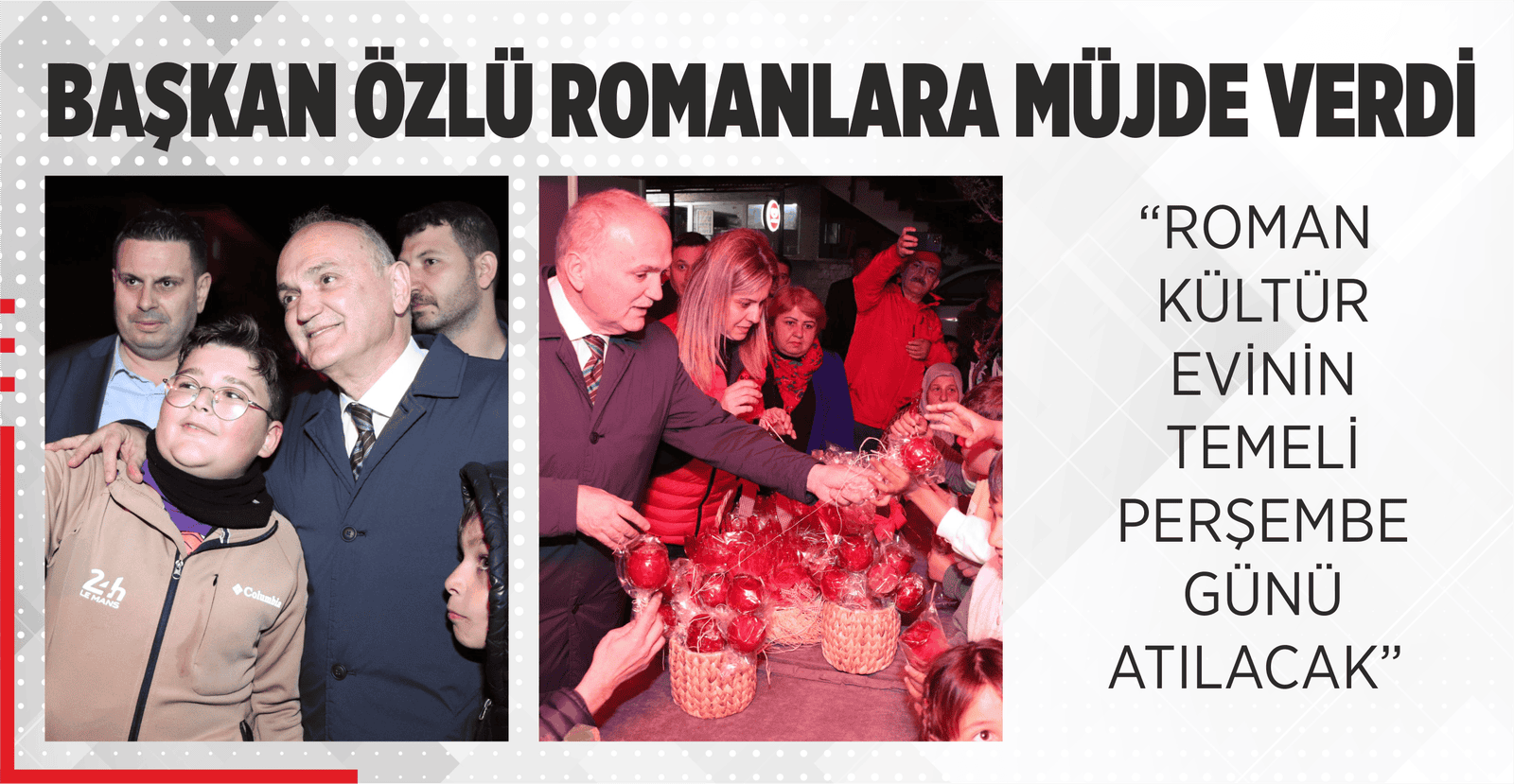 BAŞKAN ÖZLÜ ROMANLARA MÜJDE VERDİ