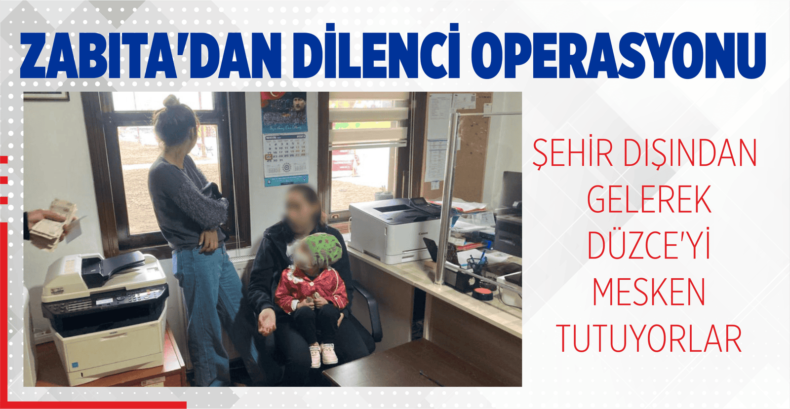 ZABITA’DAN DİLENCİ OPERASYONU