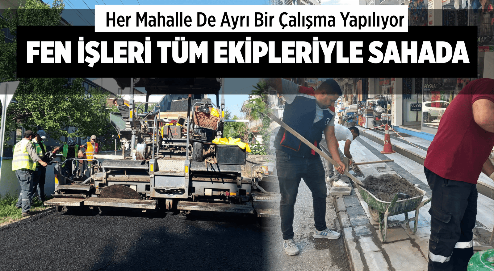 FEN İŞLERİ TÜM EKİPLERİYLE SAHADA