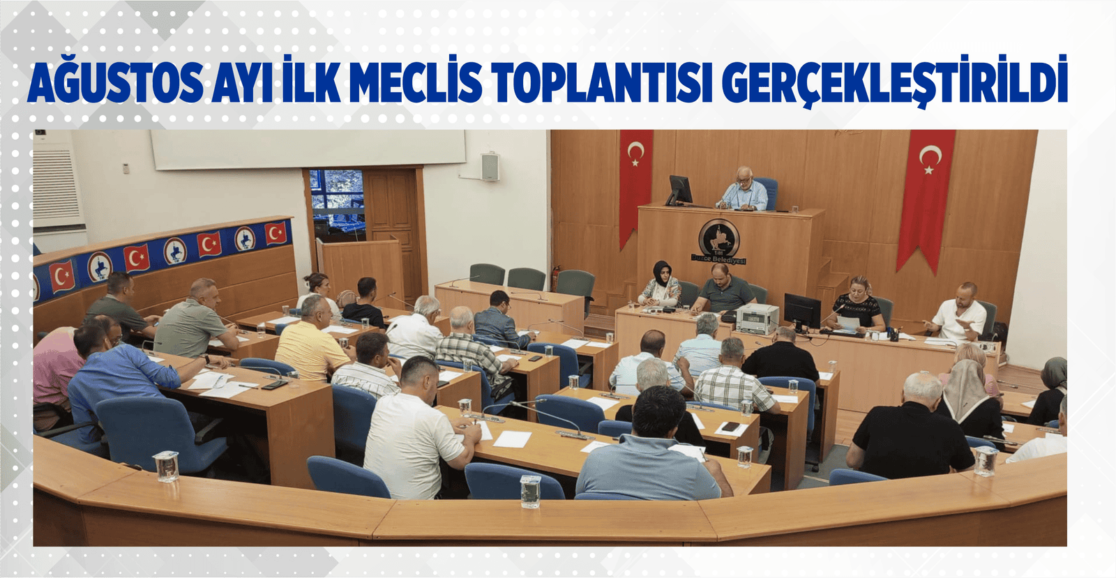 AĞUSTOS AYI İLK MECLİS TOPLANTISI GERÇEKLEŞTİRİLDİ