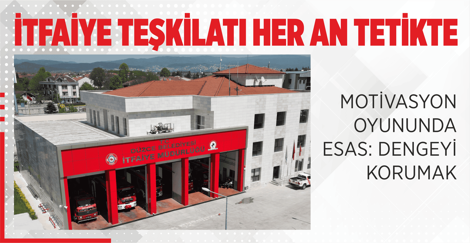 İTFAİYE TEŞKİLATI HER AN TETİKTE