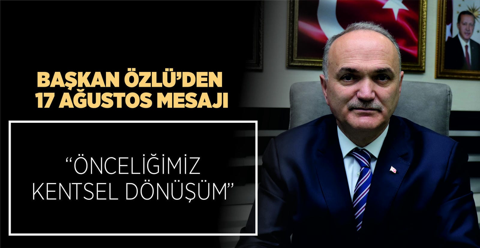 BAŞKAN ÖZLÜ’NÜN 17 AĞUSTOS MESAJI