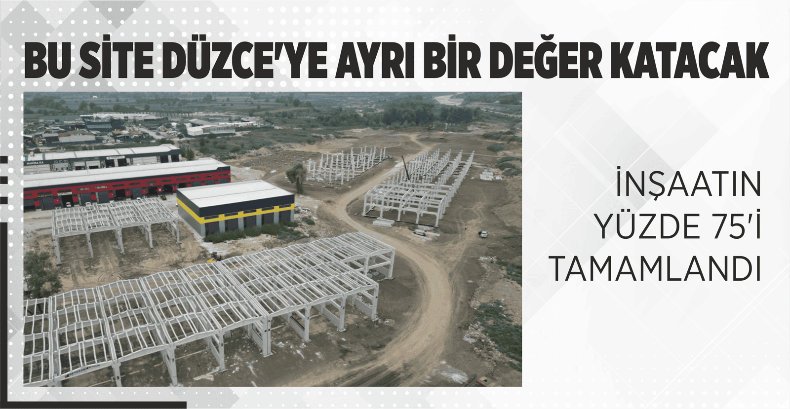 BU SİTE DÜZCE’YE AYRI BİR DEĞER KATACAK