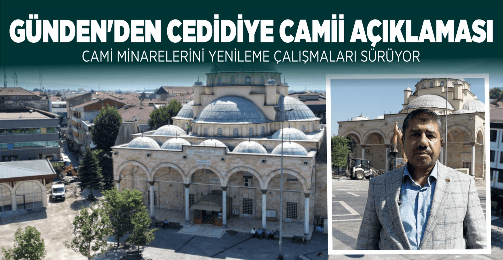 GÜNDEN’DEN CEDİDİYE CAMİİ AÇIKLAMASI
