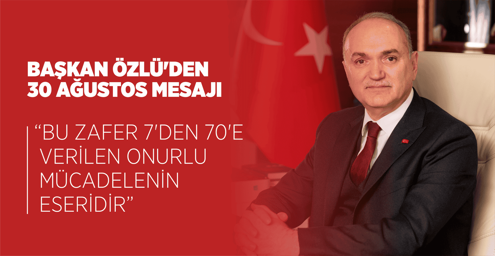 BAŞKAN ÖZLÜ’DEN 30 AĞUSTOS MESAJI