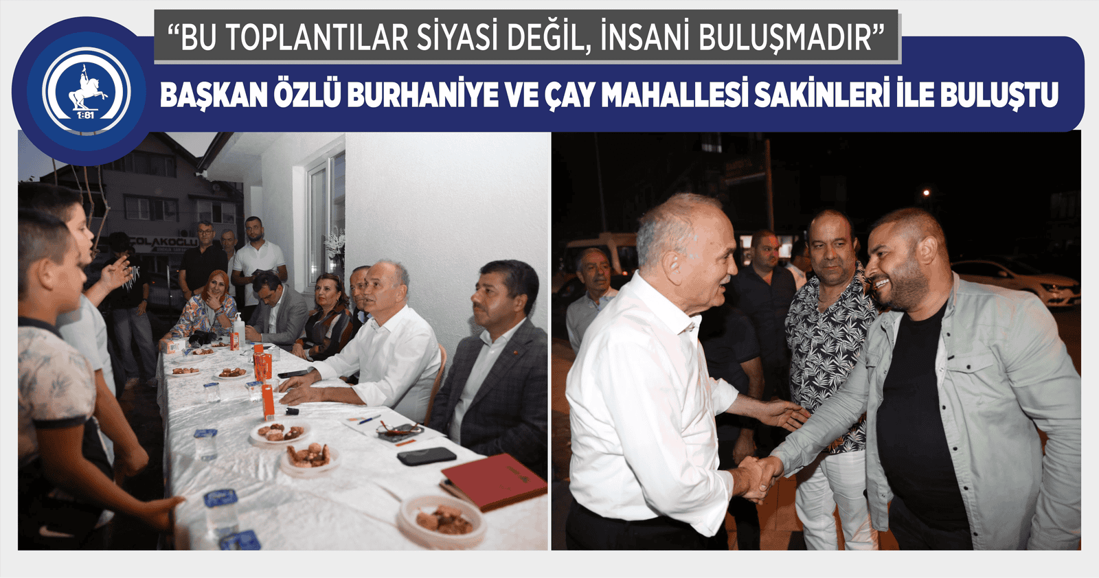 BAŞKAN ÖZLÜ BURHANİYE VE ÇAY MAHALLESİ SAKİNLERİ İLE BULUŞTU