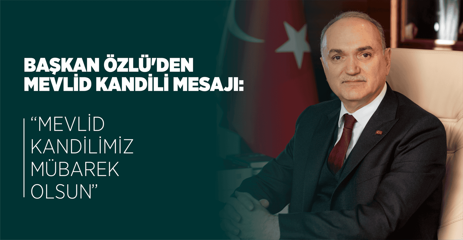 BAŞKAN ÖZLÜ’NÜN MEVLİD KANDİLİ MESAJI