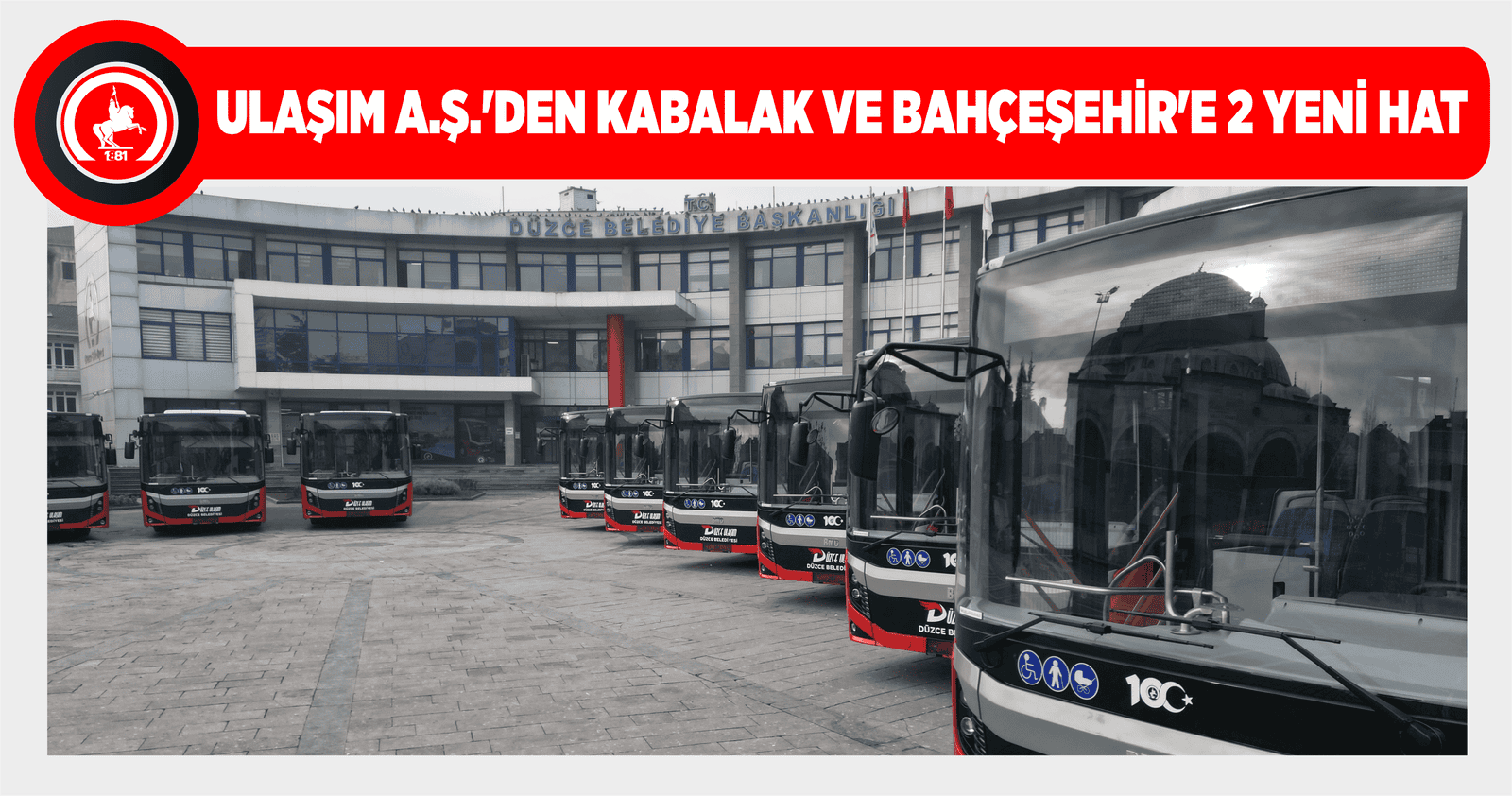ULAŞIM A.Ş.’DEN KABALAK VE BAHÇEŞEHİR’E 2 YENİ HAT