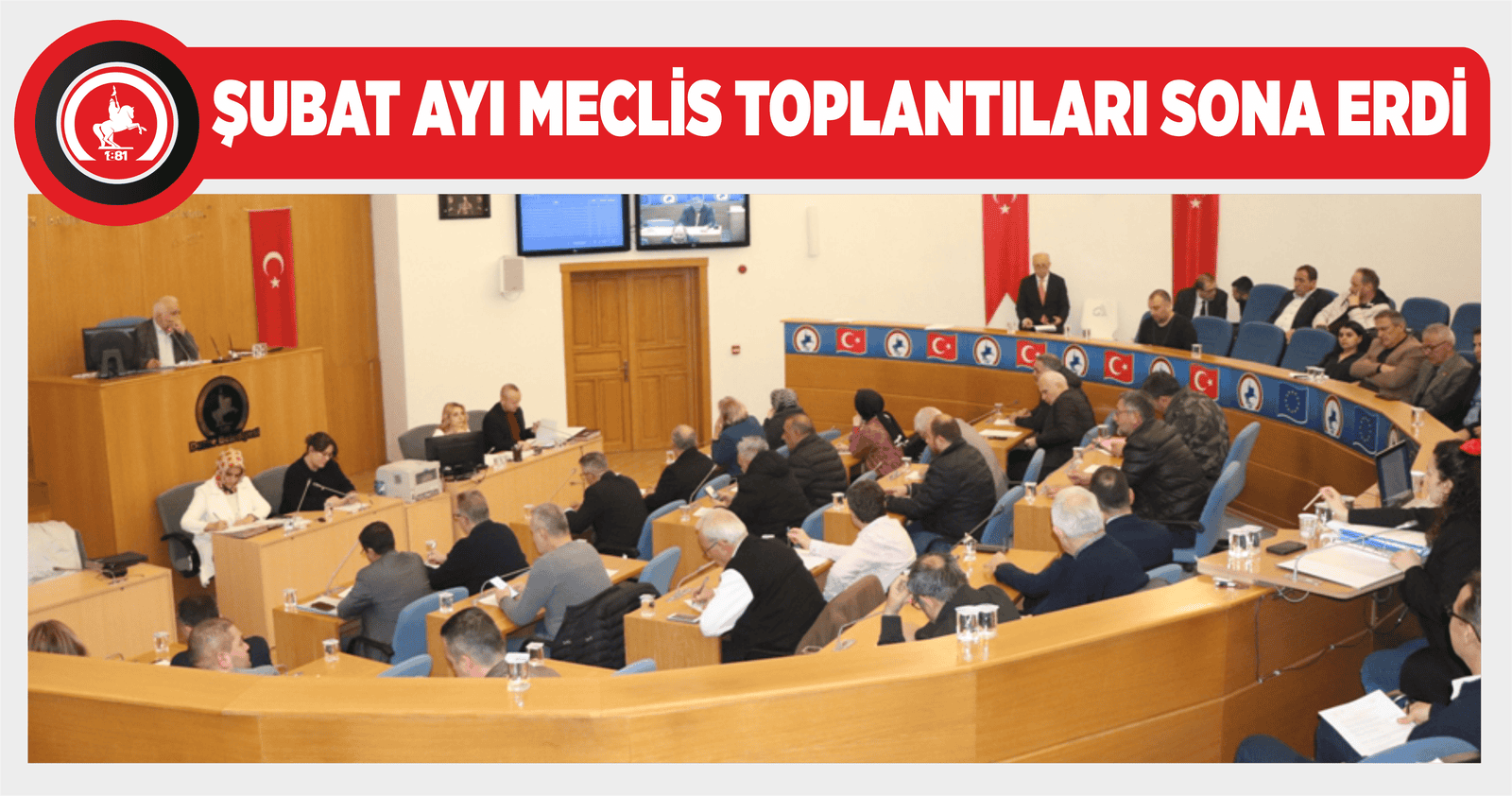 ŞUBAT AYI MECLİS TOPLANTILARI SONA ERDİ