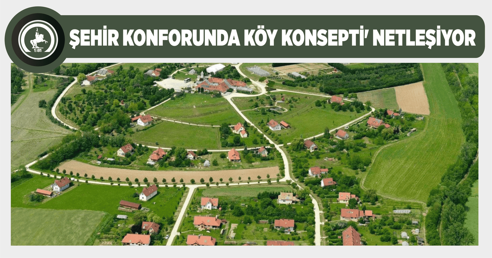 ŞEHİR KONFORUNDA KÖY KONSEPTİ’ NETLEŞİYOR