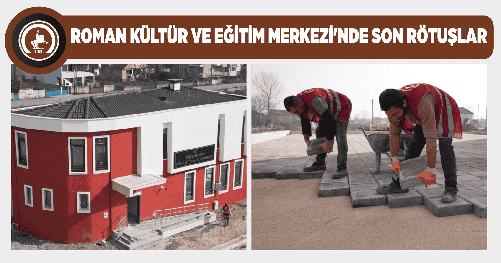 ROMAN KÜLTÜR VE EĞİTİM MERKEZİ’NDE SON RÖTUŞLAR