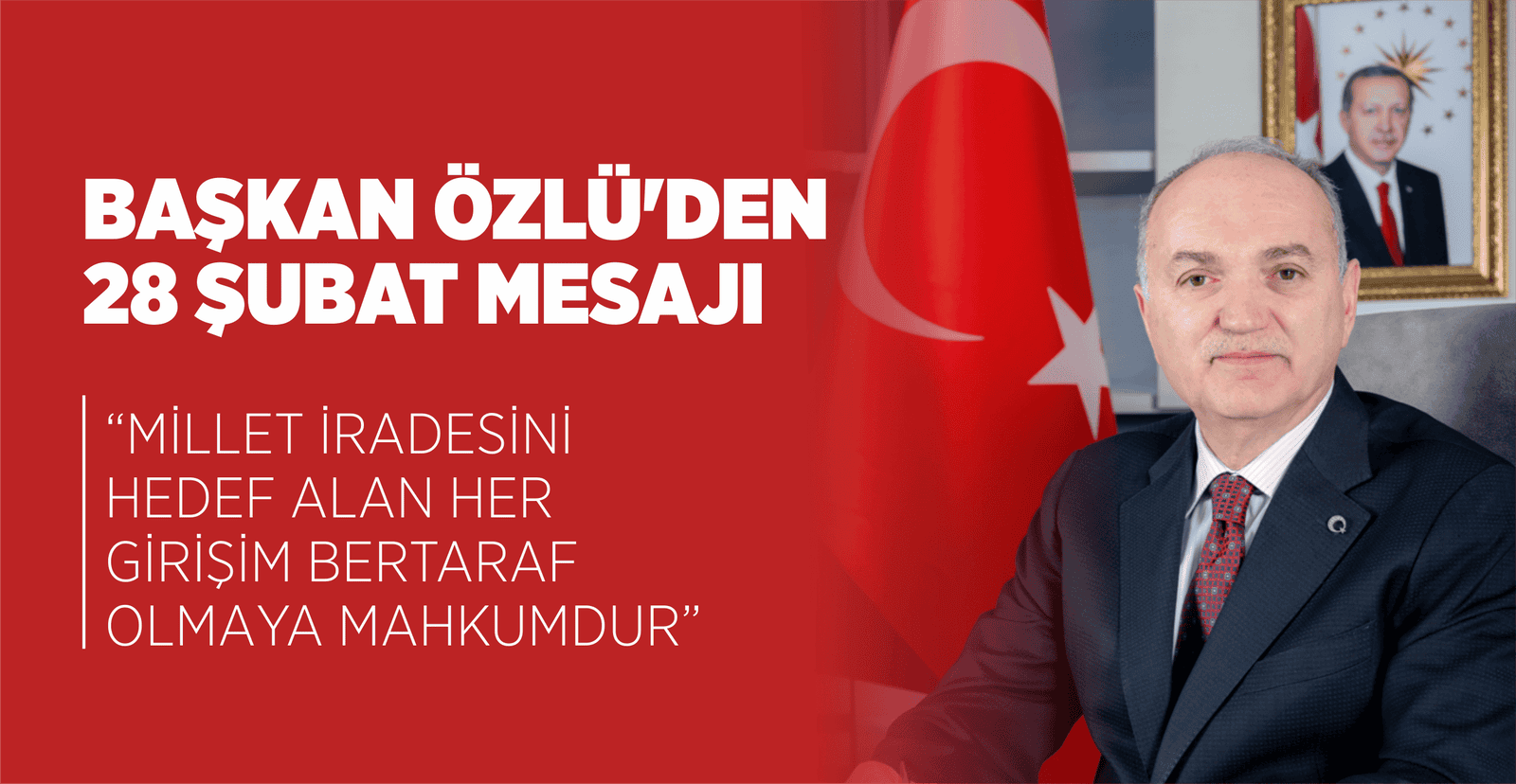 BAŞKAN ÖZLÜ’DEN 28 ŞUBAT MESAJI