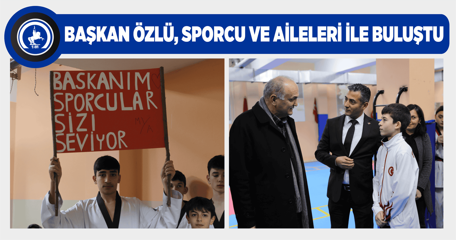 BAŞKAN ÖZLÜ, SPORCU VE AİLELERİ İLE BULUŞTU