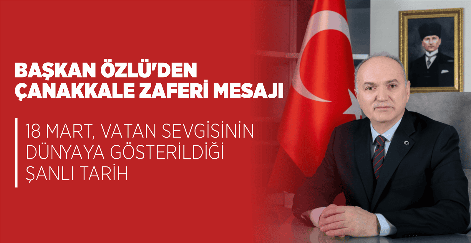 BAŞKAN ÖZLÜ’DEN ÇANAKKALE ZAFERİ MESAJI