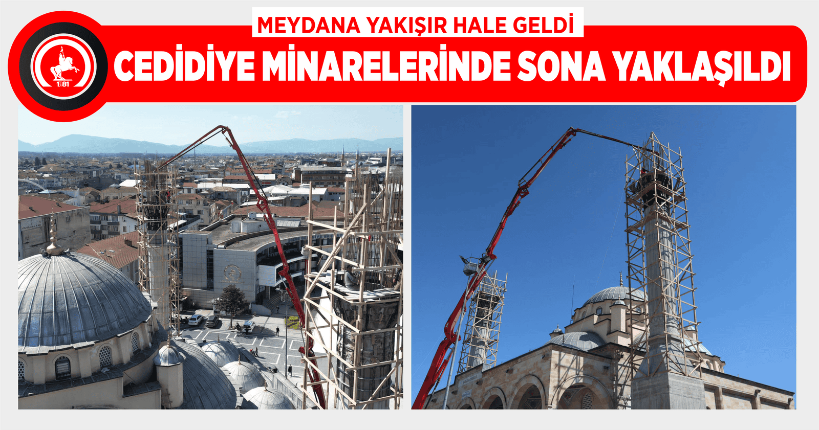 CEDİDİYE MİNARELERİNDE SONA YAKLAŞILDI