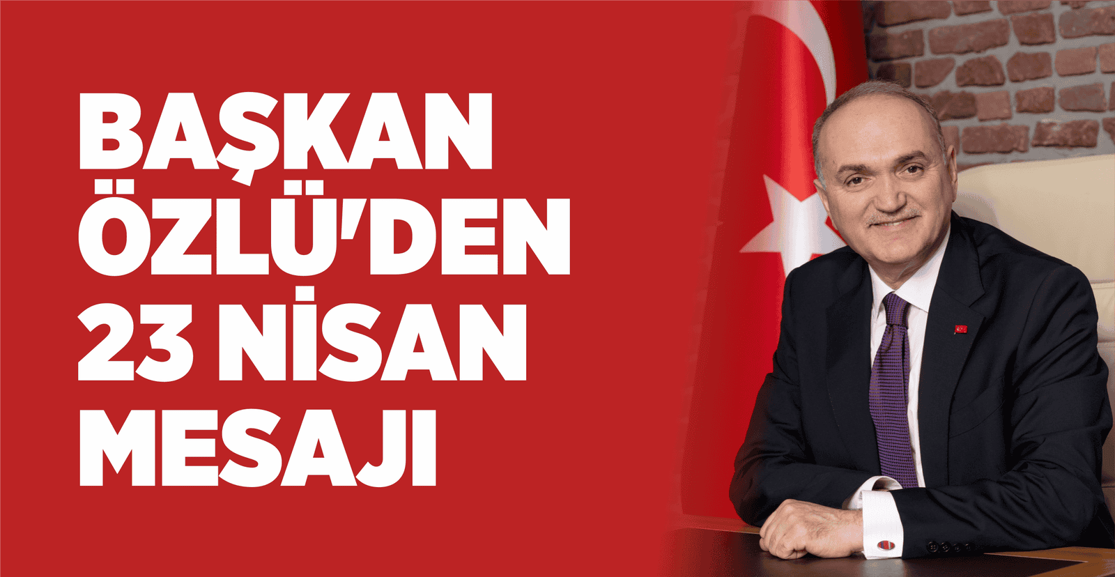 BAŞKAN ÖZLÜ’DEN 23 NİSAN MESAJI