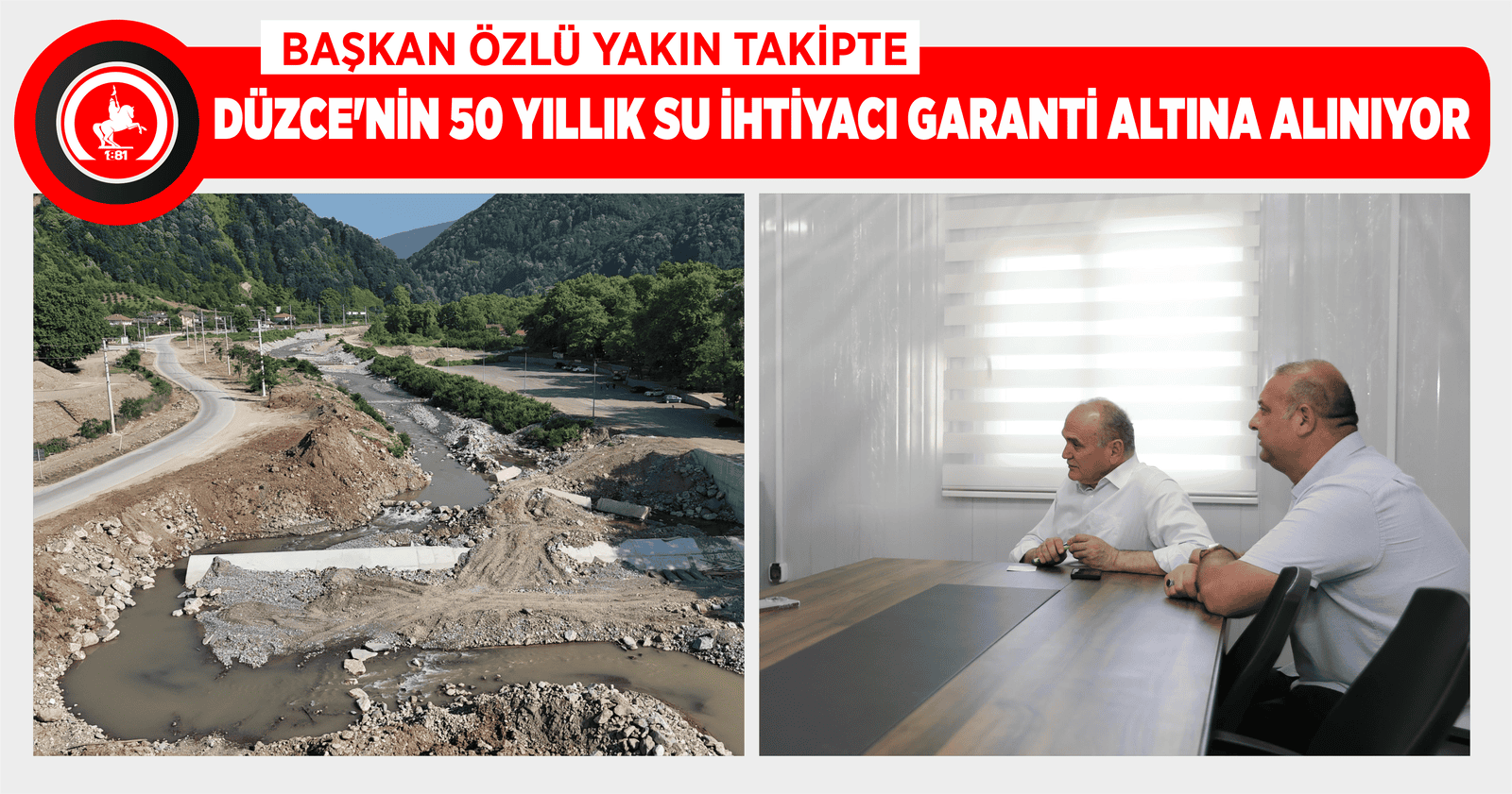 DÜZCE’NİN 50 YILLIK SU İHTİYACI GARANTİ ALTINA ALINIYOR